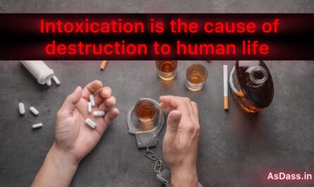 Intoxication is the cause of destruction to human life