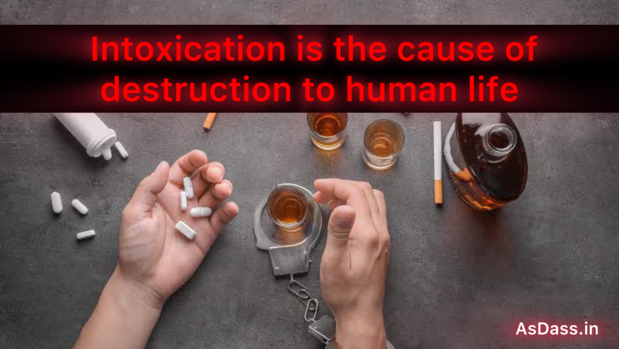 Intoxication is the cause of destruction to human life